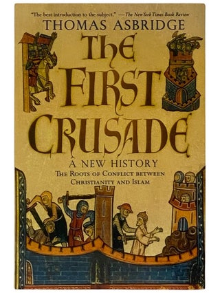 Item #2338604 The First Crusade: A New History - The Roots of Conflict Between Christianity and...