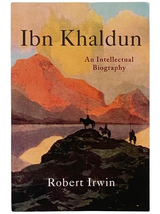 Item #2338605 Ibn Khaldun: An Intellectual Biography. Robert Irwin