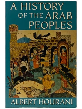 Item #2338606 A History of the Arab Peoples. Albert Hourani