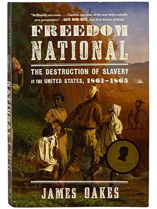 Item #2338614 Freedom National: The Destruction of Slavery in the United States, 1861-1865. James...