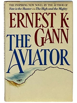 Item #2338623 The Aviator. Ernest K. Gann