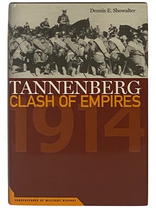 Item #2338689 Tannenberg: Clash of Empires, 1914 (Cornerstones of Military History). Dennis E....