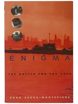 Item #2338693 Enigma: The Battle for the Code. Hugh Sebag-Montefiore