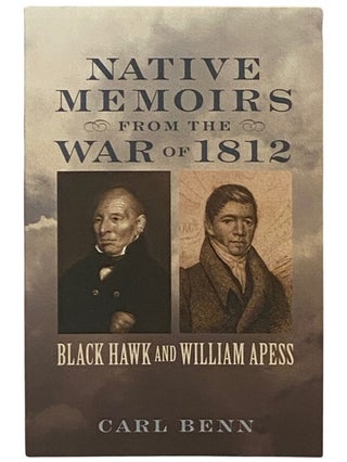 Item #2338695 Native Memoirs from the War of 1812: Black Hawk and William Apess (Johns Hopkins...