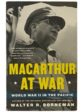 Item #2338700 MacArthur at War: World War II in the Pacific. Walter R. Borneman