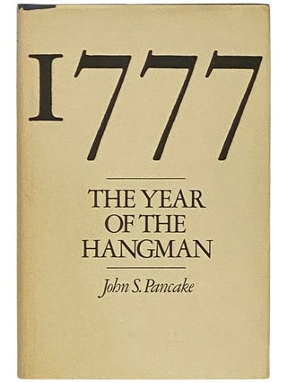 Item #2338706 1777: The Year of the Hangman. John S. Pancake