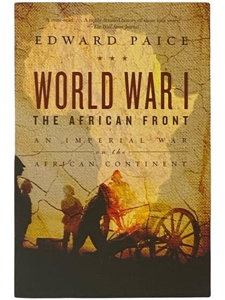 Item #2338708 World War I: The African Front. Edward Paice