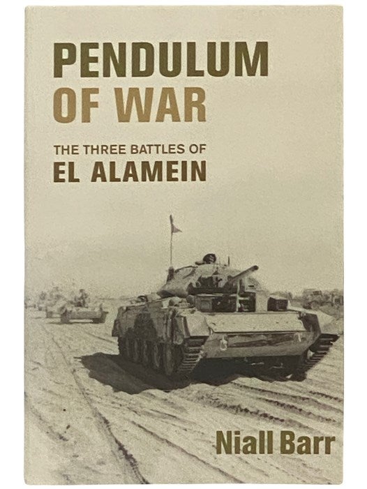 Pendulum of War: The Three Battles of El Alamein | Niall Barr | 1st ...