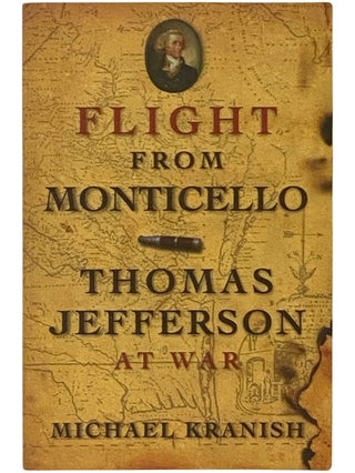 Item #2338734 Flight from Monticello: Thomas Jefferson at War. Michael Kranish