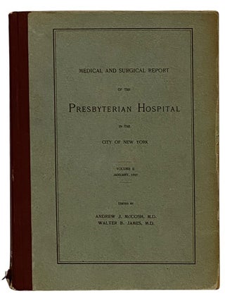 Item #2338797 Medical and Surgical Report of the Presbyterian Hospital in the City of New York,...