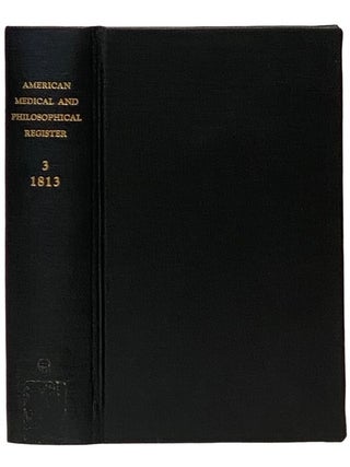 Item #2338809 The American Medical and Philosophical Register: or, Annals of Medicine, Natural...