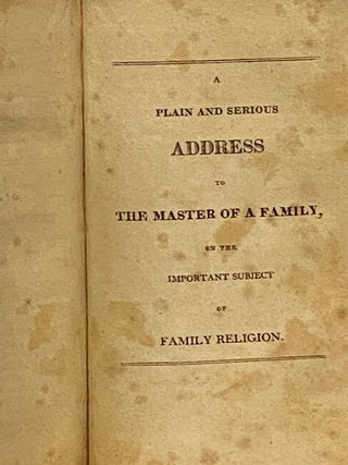 Every Man's Monitor; or, The Universal Counsellor, in Prose and Verse. Being a Collection of Select Sentences, Choice Maxims, and Divine Precepts; Suited both for Youth and Age of Every Sect and Denomination, as Long as Time Endures. To Which Are Added, Fruits of a Father's Love; A Plain and Serious Address to the Master of a Family, and Instructions for Educating a Family.