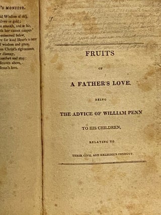 Every Man's Monitor; or, The Universal Counsellor, in Prose and Verse. Being a Collection of Select Sentences, Choice Maxims, and Divine Precepts; Suited both for Youth and Age of Every Sect and Denomination, as Long as Time Endures. To Which Are Added, Fruits of a Father's Love; A Plain and Serious Address to the Master of a Family, and Instructions for Educating a Family.
