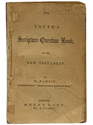 Item #2338824 The Youth's Scripture Question Book, on the New Testament. H. Hamlin