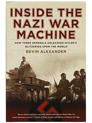 Item #2338841 Inside the Nazi War Machine: How Three Generals Unleashed Hitler's Blitzkrieg upon...