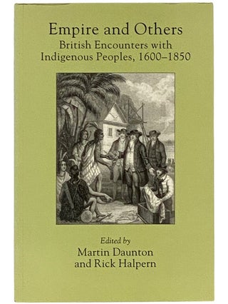 Item #2338868 Empire and Others: British Encounters with Indigenous Peoples, 1600-1850 (Critical...