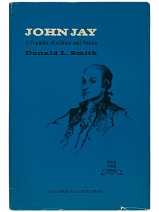 Item #2338899 John Jay: A Founder of a State and Nation (Social Studies Sources Series). Donald...