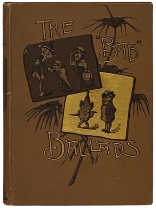 Item #2338912 The Bab Ballads: Much Sound and Little Sense - Complete Edition in One Volume,...
