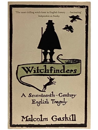 Item #2338952 Witchfinders: A Seventeenth-Century English Tragedy [17th Century]. Malcolm Gaskill