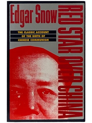 Item #2338960 Red Star Over China: The Classic Account of the Birth of Chinese Communism. Edgar Snow