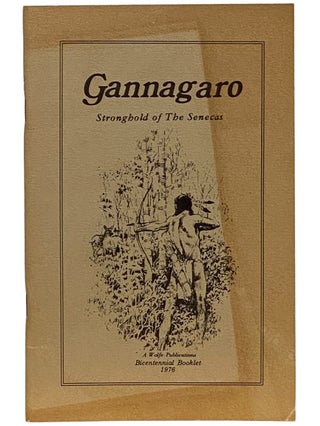 Item #2338969 Gannagaro: Proud Heritage of the American Indian - The Story of the Center of the...