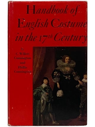 Item #2338992 Handbook of English Costume in the 17th Century. C. Willet Cunnington, Phillis