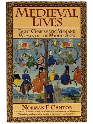 Item #2339003 Medieval Lives: Eight Charismatic Men and Women of the Middle Ages. Norman F. Cantor
