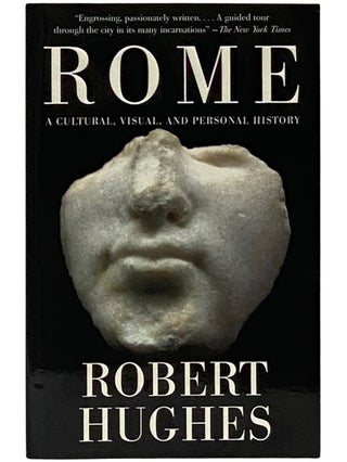 Item #2339005 Rome: A Cultural, Visual, and Personal History. Robert Hughes