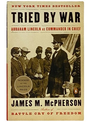 Item #2339012 Tried by War: Abraham Lincoln as Commander in Chief. James M. McPherson