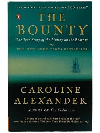 Item #2339014 The Bounty: The True Story of the Mutiny on the Bounty. Caroline Alexander