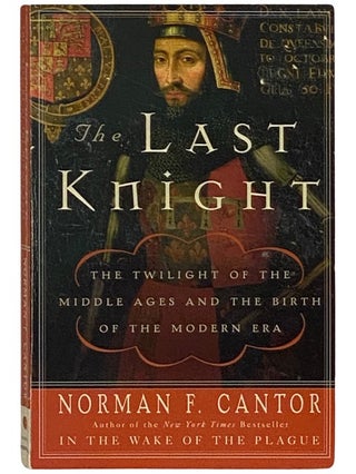 Item #2339022 The Last Knight: The Twilight of the Middle Ages and the Birth of the Modern Era....