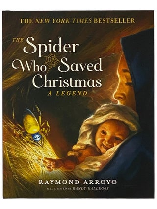 Item #2339025 The Spider Who Saved Christmas: A Legend. Raymond Arroyo