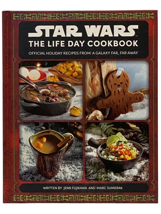 Item #2339030 Star Wars: The Life Day Cookbook - Official Holiday Recipes from a Galaxy Far, Far Away. Jenn Fujikawa, Marc Sumerak.