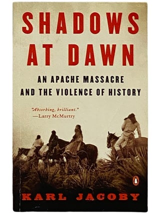 Item #2339093 Shadows at Dawn: An Apache Massacre and the Violence of History (The Penguin...