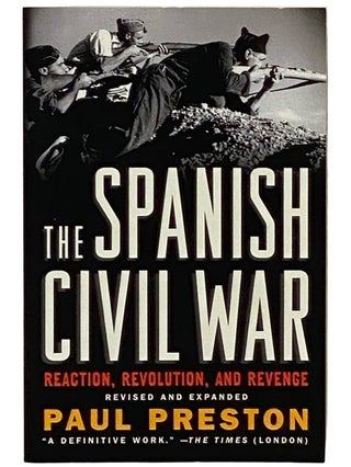 Item #2339103 The Spanish Civil War: Reaction, Revolution, and Revenge (Revised and Expanded)....
