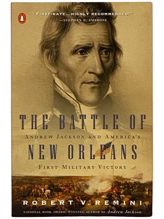 Item #2339189 The Battle of New Orleans: Andrew Jackson and America's First Military Victory....