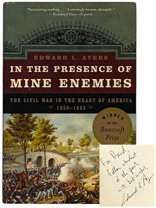 Item #2339193 In the Presence of Mine Enemies: The Civil War in the Heart of America, 1859-1863....