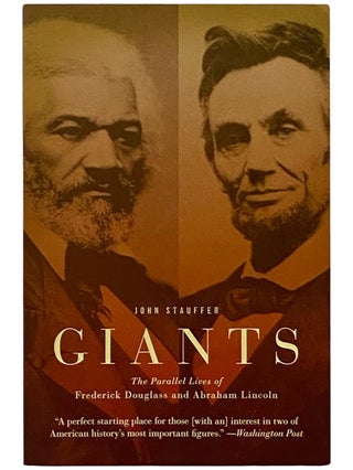 Item #2339213 Giants: The Parallel Lives of Frederick Douglass and Abraham Lincoln. John Stauffer