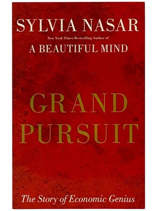Item #2339230 Grand Pursuit: The Story of Economic Genius. Sylvia Nasar