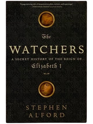 Item #2339236 The Watchers: A Secret History of the Reign of Elizabeth I. Stephen Alford