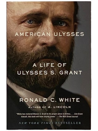 Item #2339240 American Ulysses: A Life of Ulysses S. Grant. Ronald C. White