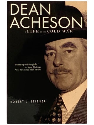 Item #2339241 Dean Acheson: A Life in the Cold War. Robert L. Beisner