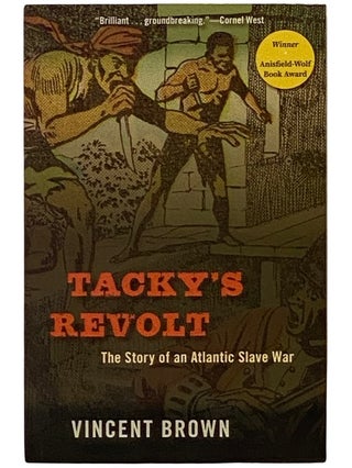 Item #2339255 Tacky's Revolt: The Story of an Atlantic Slave War. Vincent Brown