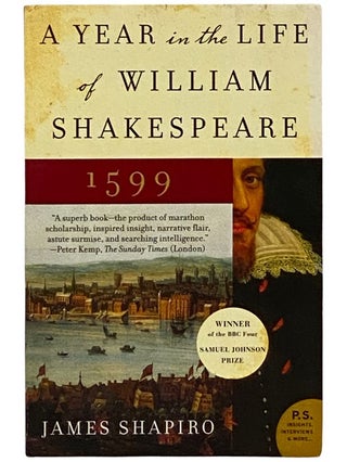 Item #2339266 A Year in the Life of William Shakespeare: 1599. James Shapiro
