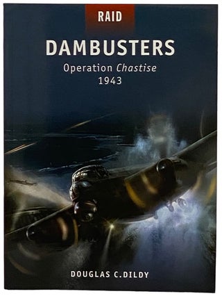Item #2339277 Dambusters: Operation Chastise, 1943 (Osprey Raid, No. 16). Douglas C. Dildy