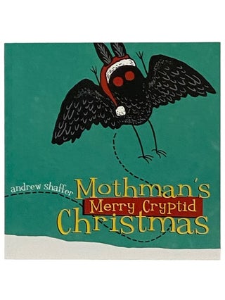 Item #2339293 Mothman's Merry Cryptid Christmas (Cryptid Holiday Classics). Andrew Shaffer