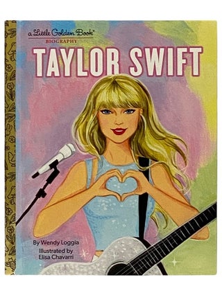 Item #2339295 Taylor Swift: A Little Golden Book Biography. Wendy Loggia