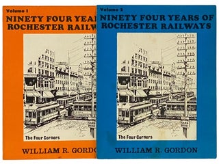 94 Years of Rochester Railways Volume 1: Rochester City and Brighton Railroad, 1862-1890;. William R. Gordon, Reed.