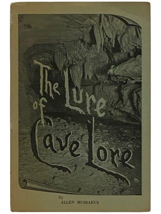 Item #2339372 The Lure of Cave Lore: Being a Random Narrative upon Caverns in General an in...