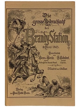 The Great Cavalry Battle of Brandy Station, 9 June 1863. Heros von Borcke, Justus Scheibert.